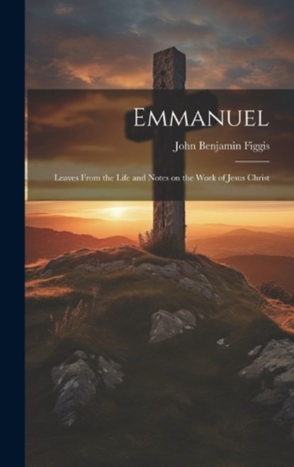 Emmanuel, John Benjamin Figgis - Gebonden - 9781020870026