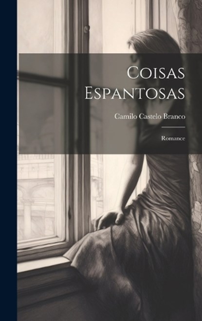 Coisas Espantosas, Camilo Castelo Branco - Gebonden - 9781020872365