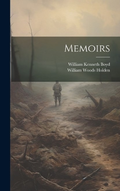 Memoirs, William Kenneth Boyd ; William Woods Holden - Gebonden - 9781020923340