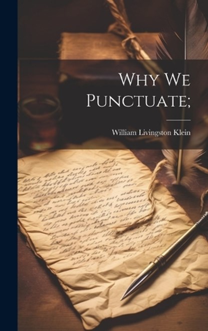 Why We Punctuate;, William Livingston Klein - Gebonden - 9781020931260