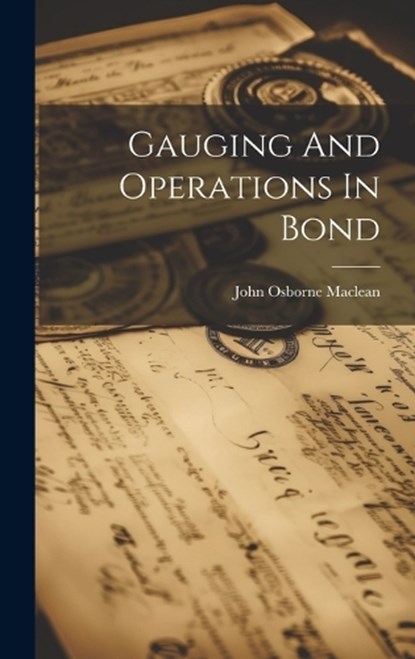 Gauging And Operations In Bond, John Osborne MacLean - Gebonden - 9781020959417