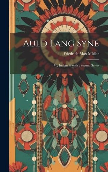 Auld Lang Syne, Friedrich Max Müller - Gebonden - 9781021069832