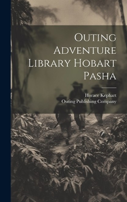 Outing Adventure Library Hobart Pasha, Horace Kephart - Gebonden - 9781021095404