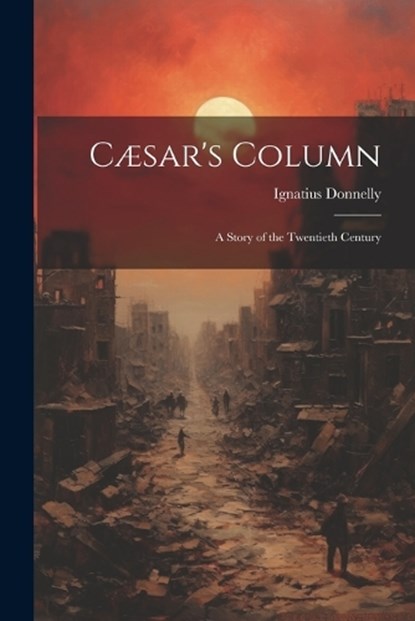 Cæsar's Column, Ignatius Donnelly - Paperback - 9781021167361