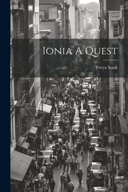 Ionia A Quest, Freya Stark - Paperback - 9781021171801