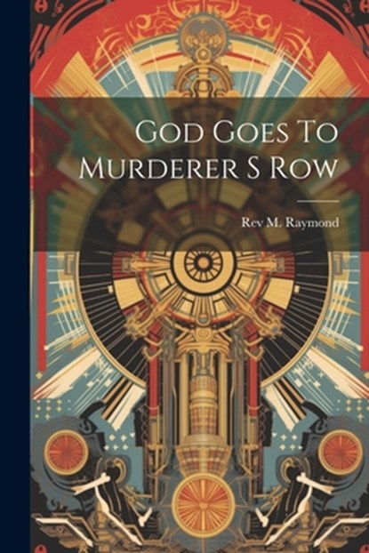 God Goes To Murderer S Row, M. Raymond - Paperback - 9781021175205