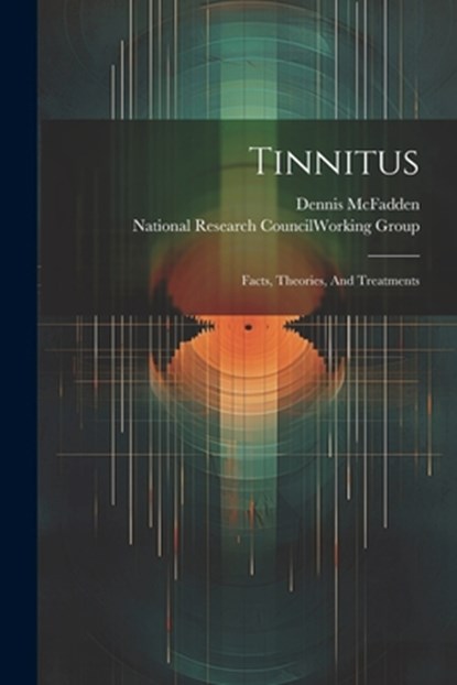 Tinnitus: Facts, Theories, And Treatments, Dennis McFadden - Paperback - 9781021175748