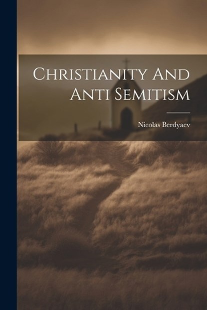 Christianity And Anti Semitism, Nicolas Berdyaev - Paperback - 9781021184290