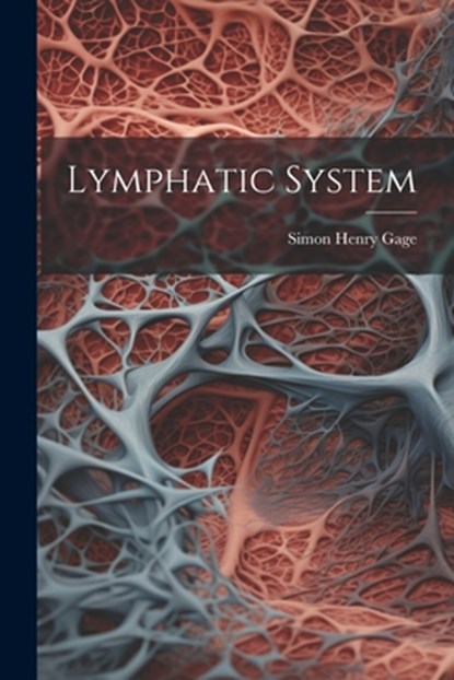 Lymphatic System, Simon Henry 1851-1944 Gage - Paperback - 9781021201850