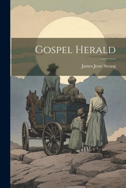 Gospel Herald, James Jesse Strang - Paperback - 9781021228079