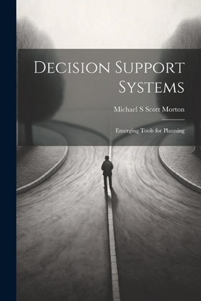 Decision Support Systems, Michael S Scott Morton - Paperback - 9781021260703