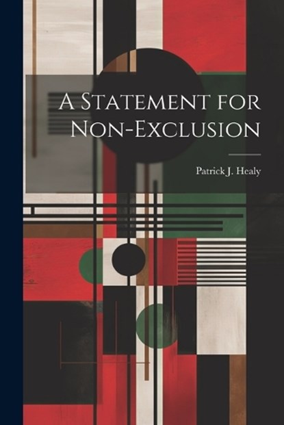 A Statement for Non-Exclusion, Patrick J Healy - Paperback - 9781021320896