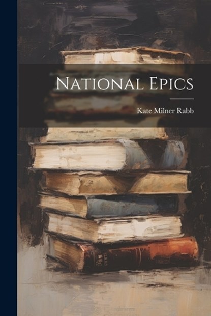 National Epics, Kate Milner Rabb - Paperback - 9781021332608