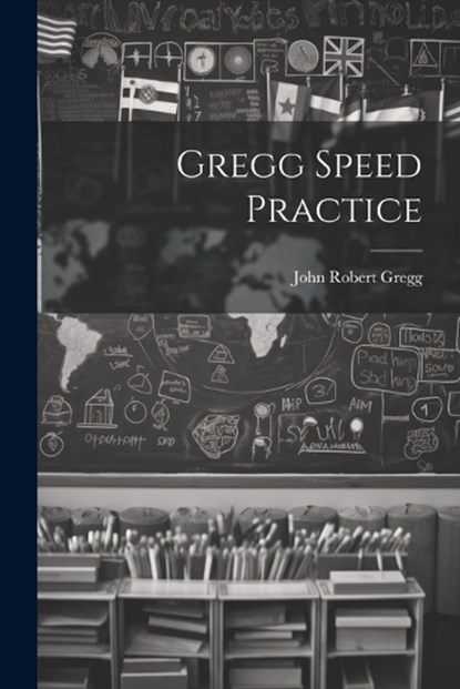 Gregg Speed Practice, John Robert Gregg - Paperback - 9781021408488