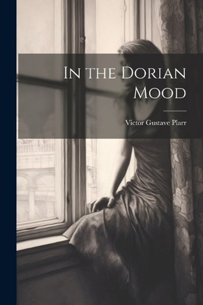 In the Dorian Mood, Victor Gustave Plarr - Paperback - 9781021435248
