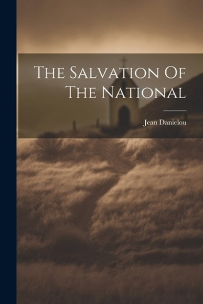 The Salvation Of The National, Jean Danielou - Paperback - 9781021438249