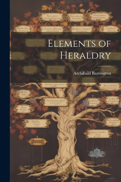 Elements of Heraldry, Archibald Barrington - Paperback - 9781021490216