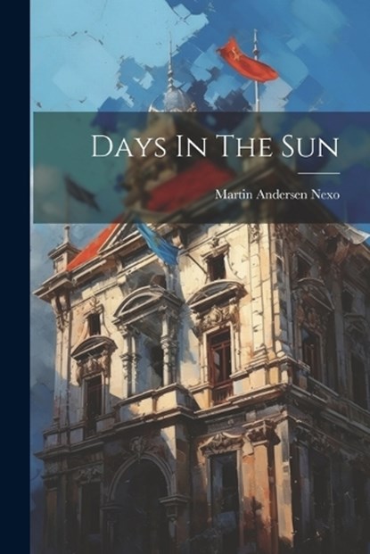 Days In The Sun, Martin Andersen Nexo - Paperback - 9781021513724