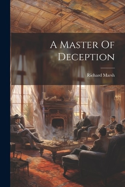 A Master Of Deception, Richard Marsh - Paperback - 9781021531995