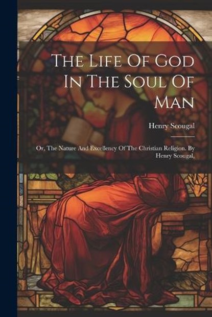 The Life Of God In The Soul Of Man, Henry Scougal - Paperback - 9781021570260