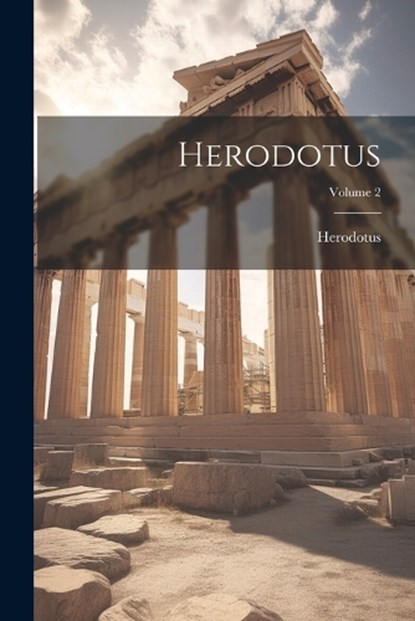 Herodotus; Volume 2, Herodotus - Paperback - 9781021625106