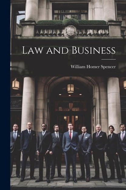 Law and Business, William Homer Spencer - Paperback - 9781021663665