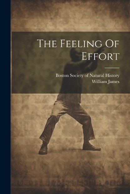 The Feeling Of Effort, William James - Paperback - 9781021853400