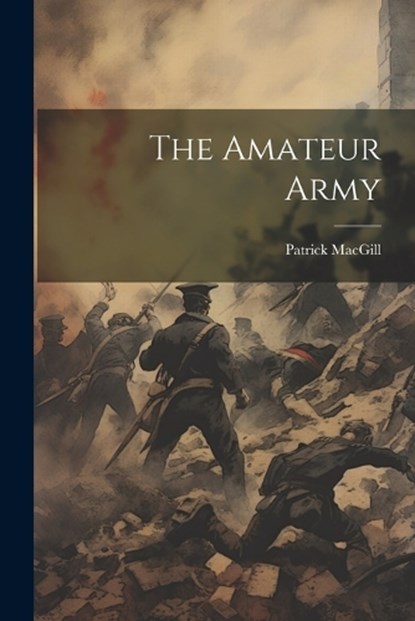 The Amateur Army, Patrick Macgill - Paperback - 9781021888396