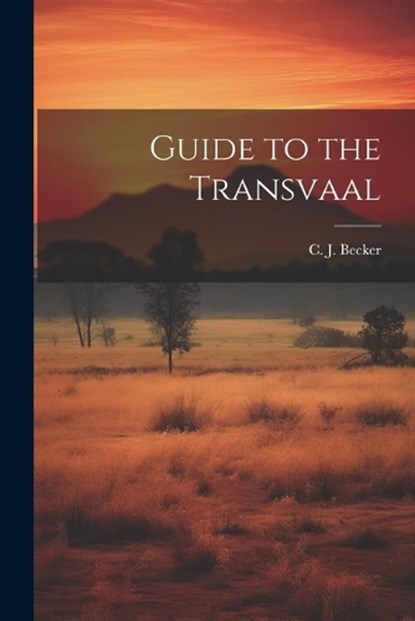 Guide to the Transvaal, C J Becker - Paperback - 9781021964410