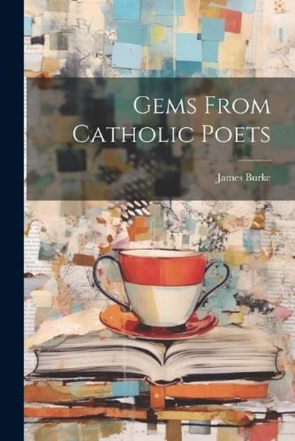 Gems From Catholic Poets, James Burke - Paperback - 9781021984661