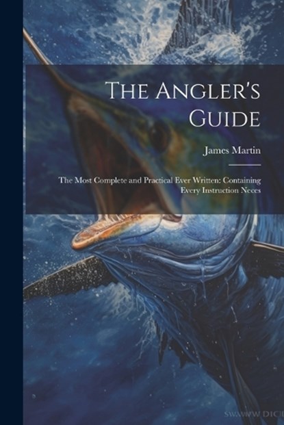 The Angler's Guide, James Martin - Paperback - 9781021988607
