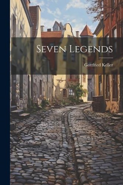 Seven Legends, Gottfried Keller - Paperback - 9781022004658
