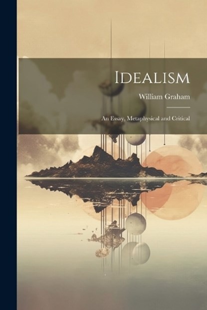 Idealism, William Graham - Paperback - 9781022011328