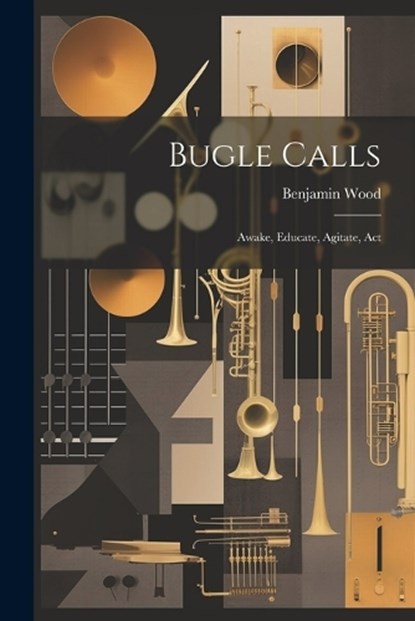 Bugle Calls, Benjamin Wood - Paperback - 9781022072978