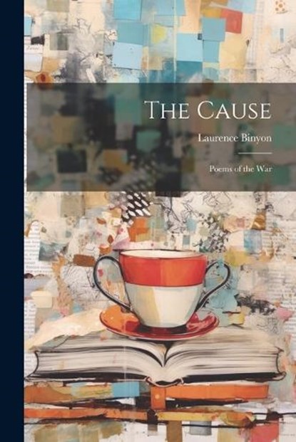 The Cause, Laurence Binyon - Paperback - 9781022088580