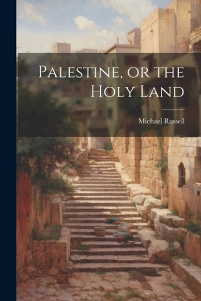 Palestine, or the Holy Land, Michael Russell - Paperback - 9781022103511
