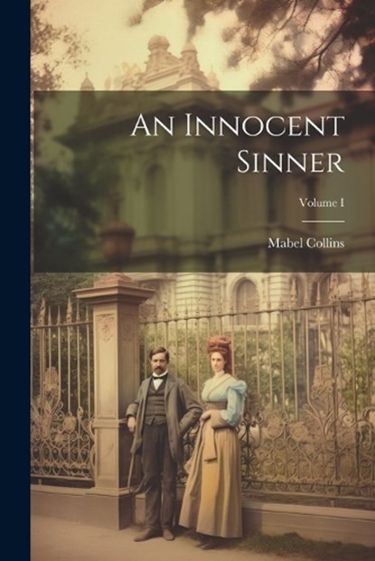 An Innocent Sinner; Volume I, Mabel Collins - Paperback - 9781022104532