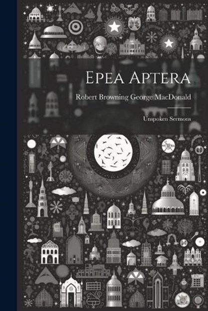 Epea Aptera, Robert Browning George MacDonald - Paperback - 9781022128590