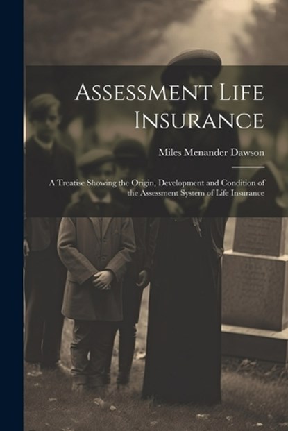 Assessment Life Insurance, Miles Menander Dawson - Paperback - 9781022189010