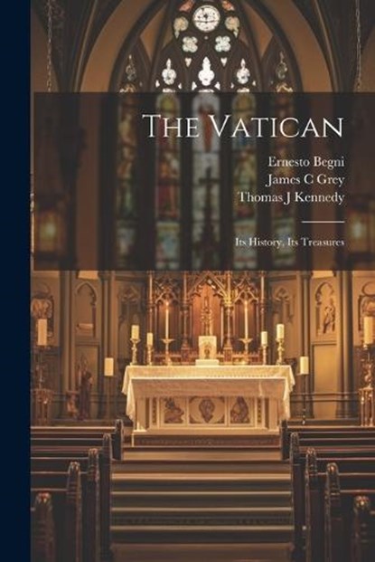 The Vatican, Ernesto Begni ; James C Grey ; Thomas J Kennedy - Paperback - 9781022245297