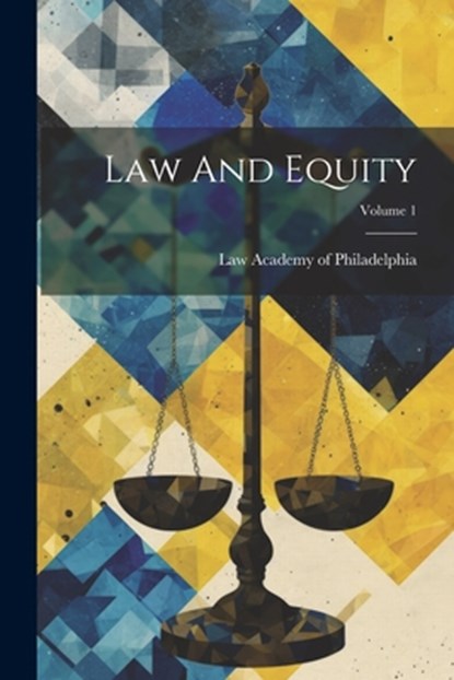 Law And Equity; Volume 1, Law Academy of Philadelphia - Paperback - 9781022283718