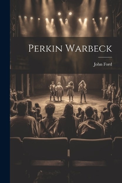 Perkin Warbeck, John Ford - Paperback - 9781022287471