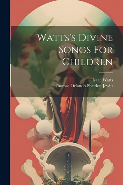 Watts's Divine Songs For Children, Isaac Watts - Paperback - 9781022410510