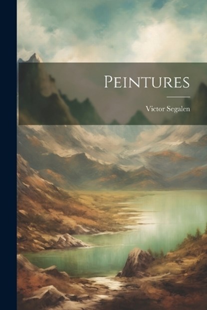 Peintures, Victor Segalen - Paperback - 9781022577268