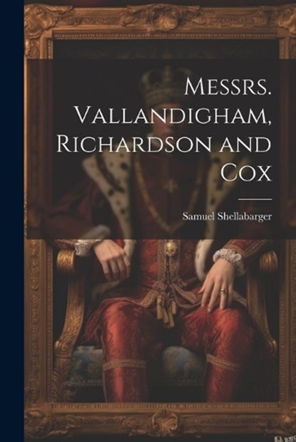 Messrs. Vallandigham, Richardson and Cox, Samuel Shellabarger - Paperback - 9781022755666