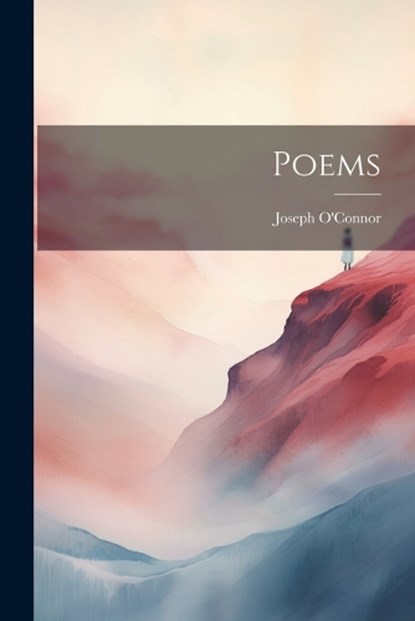 Poems, Joseph O'Connor - Paperback - 9781022795709