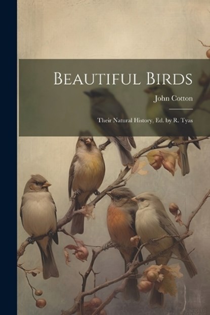 Beautiful Birds, John Cotton - Paperback - 9781022800250