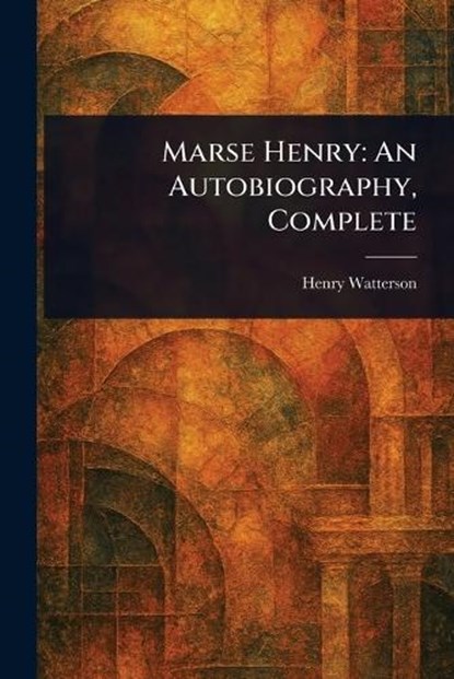 Marse Henry, Henry Watterson - Paperback - 9781022942424