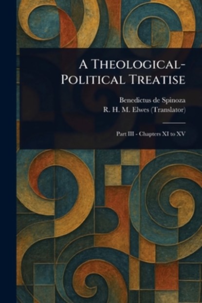 A Theological-Political Treatise, Benedictus De Spinoza - Paperback - 9781022964082