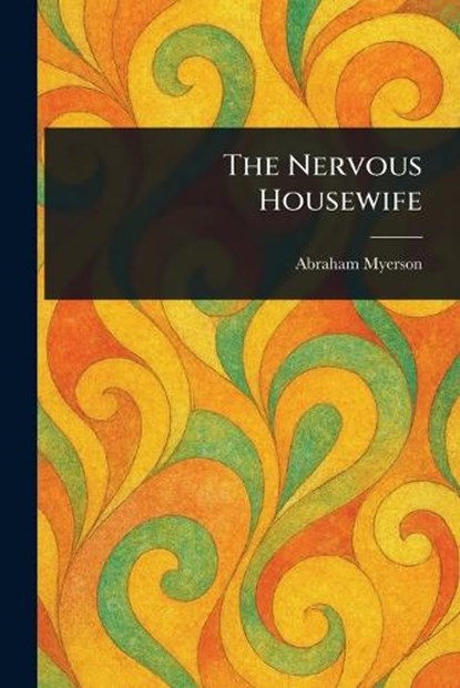 The Nervous Housewife, Abraham Myerson - Paperback - 9781022970090